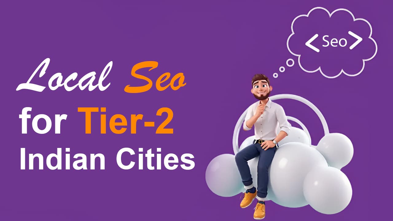 Local SEO for Tier-2 Indian Cities: Strategies to Grow Your Local Business
