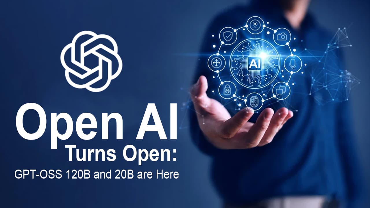 OpenAI Turns Open: GPT-OSS 120B and 20B Are Here 