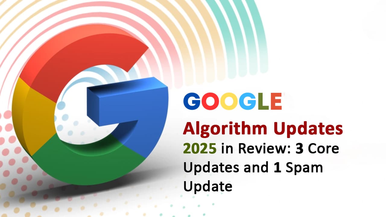 Google Algorithm Updates 2025 in Review: 3 Core Updates and 1 Spam Update