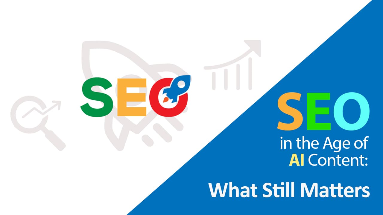SEO in the Age of AI Content: What Still Matters
