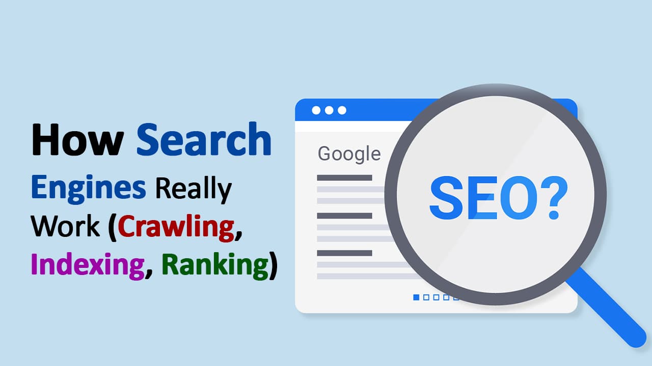 How Search Engines Really Work (Crawling, Indexing, Ranking)