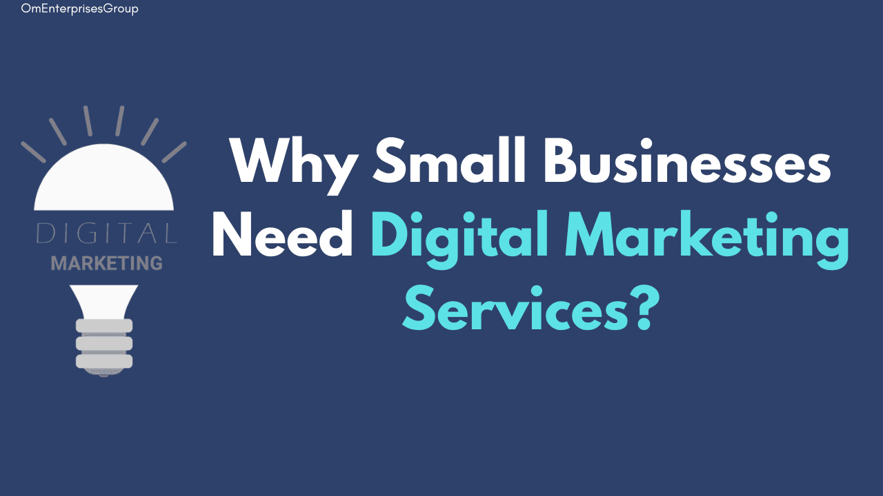 Why Small Businesses Need Digital Marketing Services: Your Complete Growth Guide